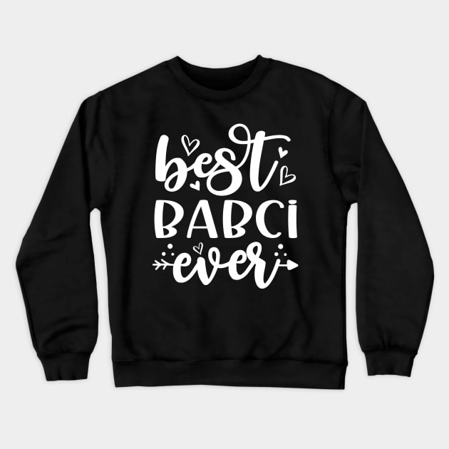 Best Babci Ever Crewneck Sweatshirt by TheDesignDepot